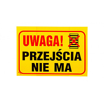 Tabliczka ostrzegawcza PCV /Uwaga! Przejścia nie ma 350x250/ B2/L/P